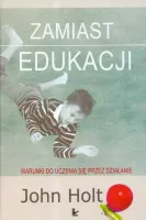 Zamiast edukacji. Warunki do uczenia się przez działanie