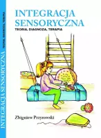 Integracja sensoryczna. Teoria, diagnoza, terapia