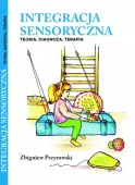 Integracja sensoryczna. Teoria, diagnoza, terapia