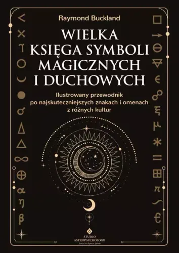 Wielka Księga Symboli Magicznych I Duchowych. Ilustrowany Przewodnik Po na Arena.pl
