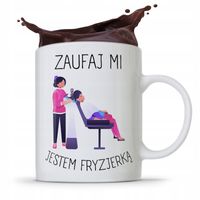 Kubek Fryzjera Zaufaj Mi Jestem Fryzjerką Prezent Z Nadrukiem Ze Zdjęciem