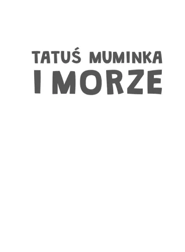 Tatuś Muminka I Morze na Arena.pl