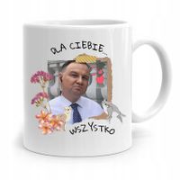 Kubek Prezydenta Andrzej Duda Dla Ciebie Wszystko