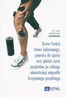 OCENA FUNKCJI STAWU KOLANOWEGO, POWROTU DO SPORTU BARTŁOMIEJ KACPRZAK