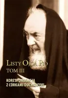 Listy Ojca Pio. Tom 3. Korespondencja z córkami duchowymi