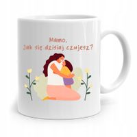 Kubek Prezent Dla Mamy Matki Mamo Jak Się Czujesz? Z Nadrukiem Ze Zdjęciem