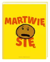 Martwię się - ilustrowana książka edukacyjna o emocjach dla dzieci 3-8 lat