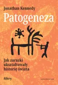 Patogeneza. Jak zarazki ukształtowały historię świata