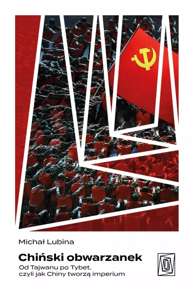 Chiński obwarzanek. Od Tajwanu po Tybet, czyli jak Chiny tworzą imperium zdjęcie 1