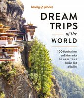 Lonely Planet Dream Trips of the World Lonely Planet