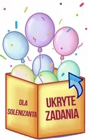 BALONY Z UKRYTYMI ZADANIAMI ZABAWA DLA SOLENIZANTA