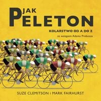 P jak Peleton. Kolarstwo od A do Z - Mark Fairhurst