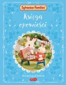Sylvanian Families. Księga opowieści. 15 rodzinnych historii