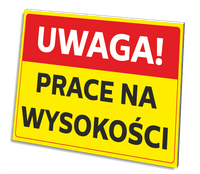 TABLICZKA UWAGA PRACE NA WYSOKOŚCI GRUBA 3 MM 32x21 CM UV