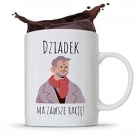Kubek Prezent Dzień Dziadka Dziadek Ma Racje Z Nadrukiem Ze Zdjęciem