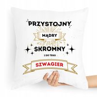 Poduszka Poszewka Dla Szwagra Idealna Na Prezent Z Nadrukiem Ze Zdjęciem