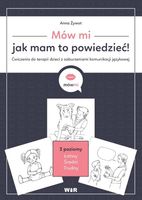 MÓW MI, JAK MAM TO POWIEDZIEĆ! ĆW. DO TERAPII. . . ANNA ŻYWOT