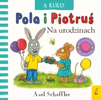 A kuku! Pola i Piotruś. Na urodzinach