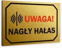 Tabliczka znak informacyjny 40x30 Złota NAGŁY HAŁAS Nierdzewna NADRUK UV