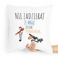 Poduszka Prezent Dla Hydraulika Nie Zadzieraj Z Nadrukiem Ze Zdjęciem