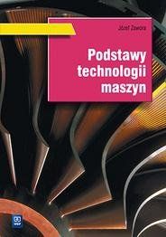Podstawy technologii maszyn. Podr. WSIP Józef Zawora na Arena.pl