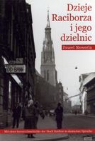 DZIEJE RACIBORZA I JEGO DZIELNIC PAWEŁ NEWERLA