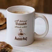 Kubek z nadrukiem - A teraz Dziadek strzeli sobie kawkę