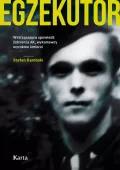 Egzekutor. Wstrząsająca Spowiedź Żołnierza Ak, Wykonawcy Wyroków Śmierci