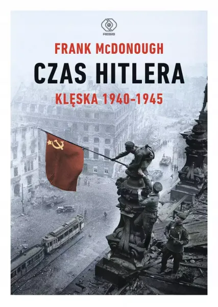 Czas Hitlera. Tom 2. Klęska 1940-1945 zdjęcie 1