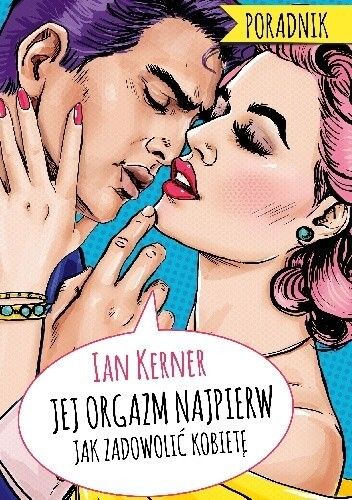 JEJ ORGAZM NAJPIERW PORADNIK DLA MYŚLĄCYCH MĘŻCZYZ zdjęcie 1