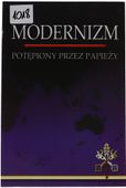 Marcin Karas Modernizm potępiony przez Papieży seria Roma locuta 2010