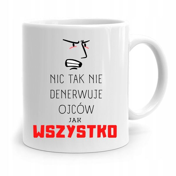 Kubek Na Dzień Ojca Dla Taty Wszystko Denerwuje Z Nadrukiem Ze Zdjęciem zdjęcie 1