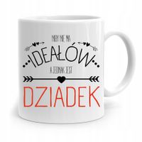 Kubek Prezent Na Dzień Dziadka Nie Ma Ideałów Z Nadrukiem Ze Zdjęciem