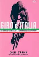 Giro D'italia. Historia Najpiękniejszego Kolarskiego Wyścigu Świata