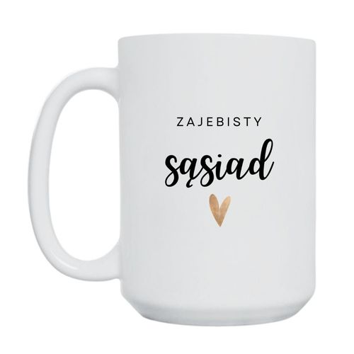 KUBEK "ZAJEBISTY SĄSIAD" Wzór - Duży 450 ml na Arena.pl