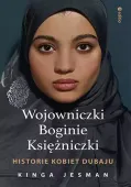Wojowniczki. Boginie. Księżniczki. Historie kobiet Dubaju