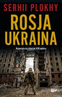 Rosja - Ukraina. Największe starcie XXI wieku Serhii Plokhy