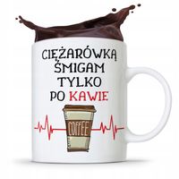 Dla Tirowca Kierowcy Kubek Śmigam Po Kawie Z Nadrukiem Ze Zdjęciem