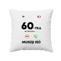 60-tka dzwoni, muszę iść - poduszka na prezent