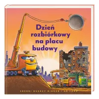 Książeczka dla dziecka - "Dzień rozbiórkowy na placu budowy" Ilustrowana