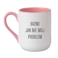 KUBEK "BRZMI JAK NIE MÓJ PROBLEM" Wzór - Elegant Coffee Różowy 330 ml