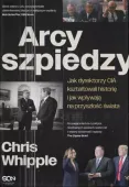 Arcyszpiedzy. Jak Dyrektorzy Cia Kształtowali Historię I Jak Wpływają