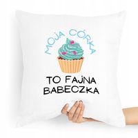 Poduszka Prezent Dla Córki To Fajna Babeczka Z Nadrukiem Ze Zdjęciem