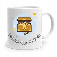 Kubek Prezent Dla Hydraulika Taki To Skarb Z Nadrukiem Ze Zdjęciem