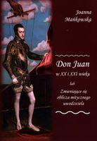 DON JUAN W XX I XXI WIEKU. . JOANNA MAŃKOWSKA