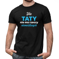 Dla taty nie ma rzeczy niemożliwych męska koszulka na prezent dla taty XXXL