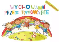 RYMOWANIE PRZEZ WYCHOWANIE UCZYMY SIĘ PRZEZ RYMY