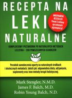 Recepta na leki naturalne James F. Balch, Mark Stengler, Robin Young Balch