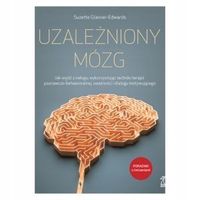 UZALEŻNIONY MÓZG Jak wyjść z nałogu