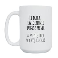 KUBEK „EJ MAŁA, EWIDENTNIE LUBISZ MISIE” Wzór - Duży 450 ml